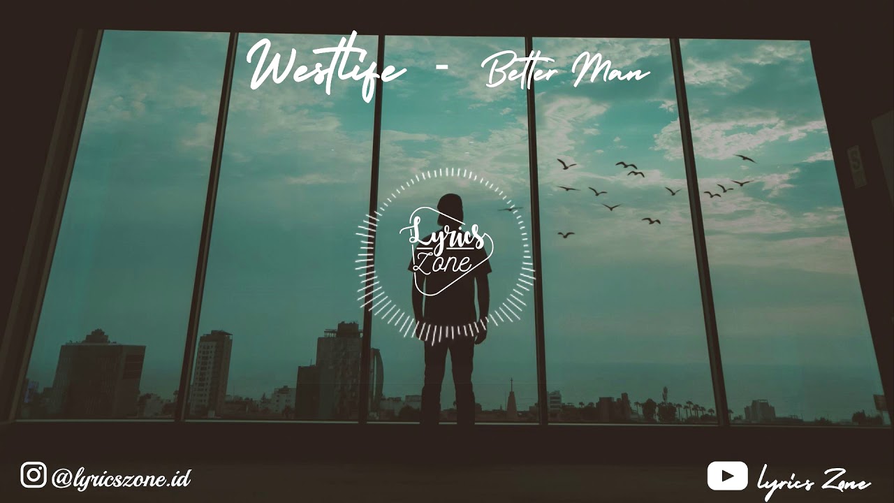 WESTLIFE - Better Man (Unofficial Lyrics Video)