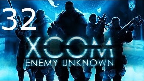 ➜ XCOM: Enemy Unknown - Second Walkthrough - Part 32 [Impossible] [Ironman]