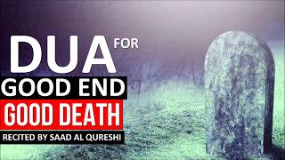 Dua For Good End of Life ( Beautiful Death ) Insha Allah ᴴᴰ