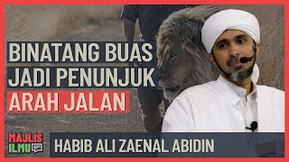 Habib Ali Zaenal Abidin - Binatang Buas Jadi Penunjuk Arah Jalan