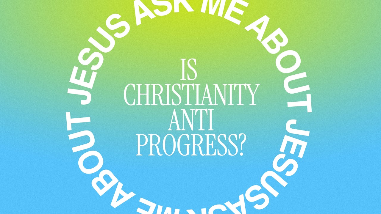 Is Christianity anti-progress?