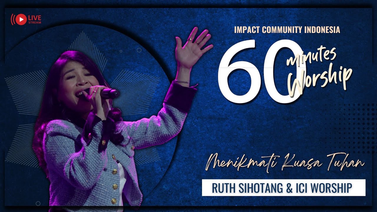 LIVE 60 MINUTES WORSHIP - MENIKMATI KUASA TUHAN feat Ruth Sihotang \u0026 ICI Worship