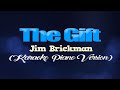 THE GIFT - Jim Brickman (KARAOKE PIANO VERSION)