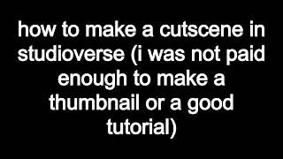 How to make a basic cutscene in Studioverse