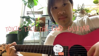 Toxic till THE end cover by 神秘嘉賓一號