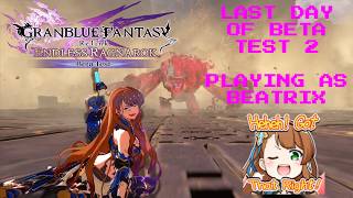 Granblue Fantasy Relink Endless Ragnarok Open Beta Test 2 Playing As Beatrix(Last Day)