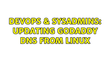 DevOps & SysAdmins: Updating GoDaddy DNS from linux (3 Solutions!!)