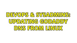 DevOps & SysAdmins: Updating GoDaddy DNS from linux (3 Solutions!!)