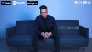 Video thumbnail of "Frank Diago - Quisiera (Radio Edit)"