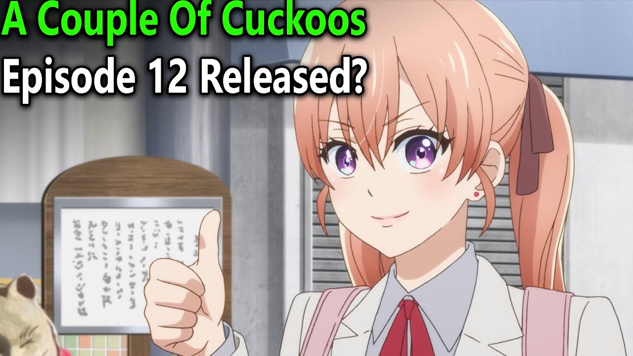 A Couple Of Cuckoos Episode 12 Release Date - YouTube