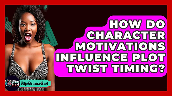 How Do Character Motivations Influence Plot Twist Timing? - The Drama Reel