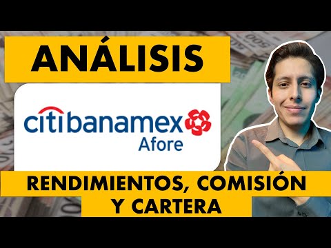 AFORE CITIBANAMEX, ¿CONVIENE?, ¿CUÁNTO GANA?, ¿CUÁNTO COBRA?