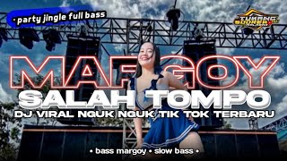 DJ MARGOY SALAH TOMPO || Bass PARADIZE nguk nguk || STYLE KARNAFAL •