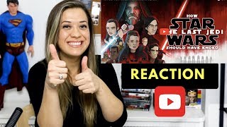 REACTION: HOW IT SHOULD HAVE ENDED - THE LAST JEDI