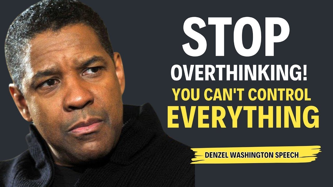 Mindset Shift Hub|  STOP OVERTHINKING! You Can't Control Everything | Denzel Washington Motivationa