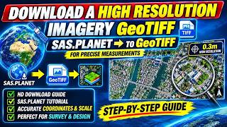 How To Download High-Resolution Satellite imagery with SAS Planet / 0.3m resolution for free