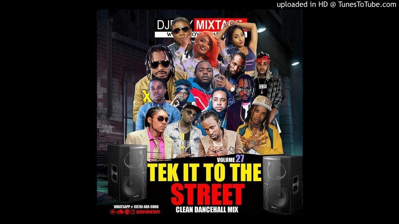 DJ ROY TEK IT TO THE STREET CLEAN DANCEHALL MIX  2020 VOL.27 VYBZ KARTEL, POPCAAN, ALKALINE
