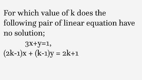 For which value of k does the following pair of linear equation have no solution 3x+y=1,(2k-1)x+(k-