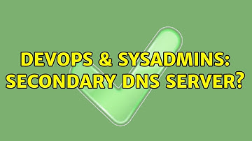DevOps & SysAdmins: Secondary DNS server? (7 Solutions!!)
