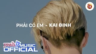 We Choice Awards - Phải Có Em | Kai Đinh | Official Lyric Audio | Nhạc trẻ hay mới nhất