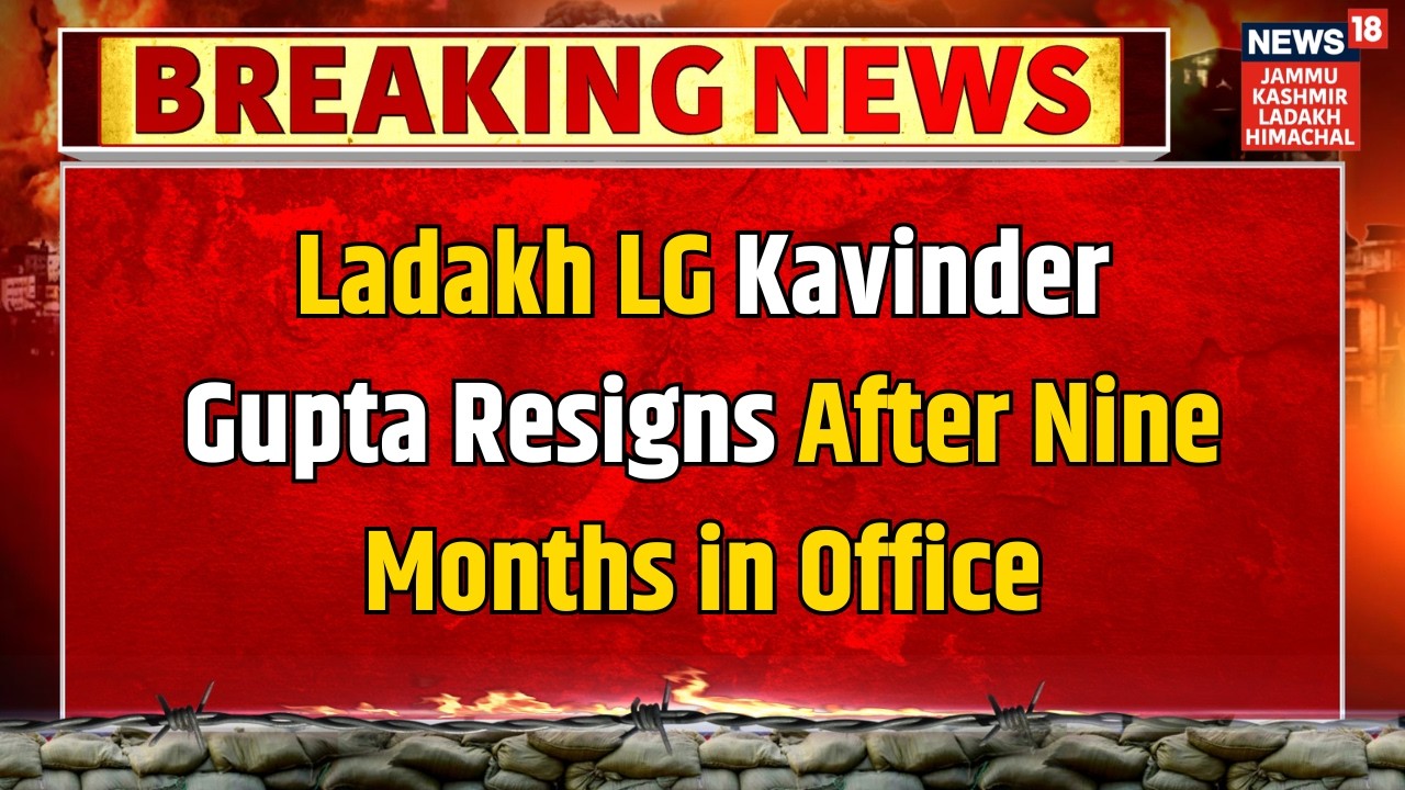 Big Breaking News | Ladakh LG Kavinder Gupta Resigns After Nine Months in Office | News18 JKLH