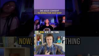 Did Jesus Consent to Dying for our Sins?