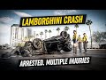 LAMBORGHINI CRASH *Driver Arrested - Multiple Injuries*