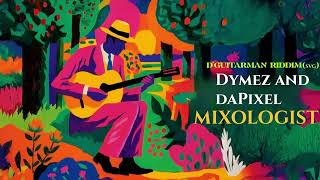 Dymez X daPixel - Mixologist (D'Guitarman Riddim) | Vincy Mas 2026