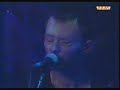 Radiohead Exit Music live (high audio quality)