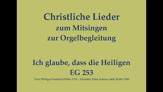Ich glaube, dass die Heiligen EG 253 Christliches Lied zum Mitsingen mit Orgelbegleitung