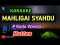 MAHLIGAI SYAHDU ( NADA CEWEK) KARAOKE_HATTAN_LAGU MALAYSIA