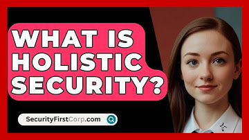 What Is Holistic Security? - SecurityFirstCorp.com