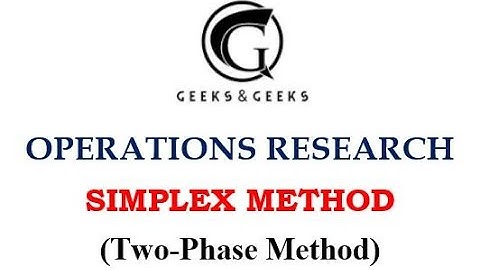Operations Research - Simplex Method (Two-Phase Method) - Abhishek S. Rao