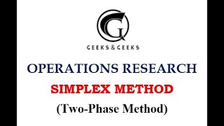 Operations Research - Simplex Method (Two-Phase Method) - Abhishek S. Rao