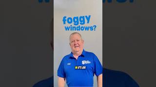 Foggy Windows? Here’s What Homeowners Should Know