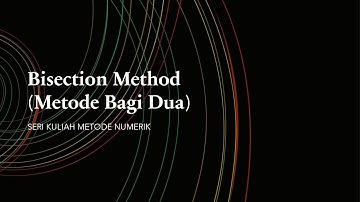 METODE NUMERIK || METODE BAGI DUA (BISECTION METHOD)