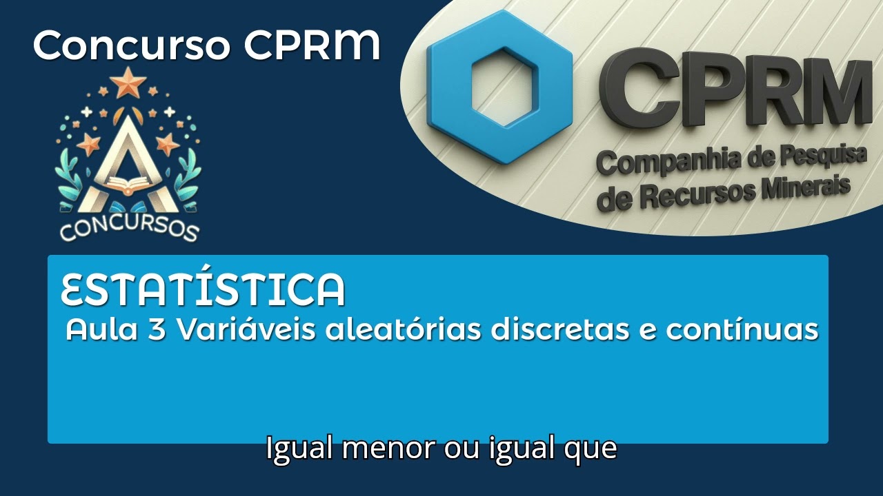 Concurso CPRM | ESTATÍSTICA | Aula 3 Variáveis aleatórias discretas e contínuas