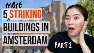 Amsterdam architecture | 5 striking buildings | Part 2