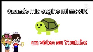 Quando mio cugino mi mostra un video su YouTube