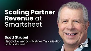 Scott Strubel - Scaling Partner Revenue at Smartsheet | Partnerships Unraveled Net Worth
