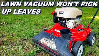 Lawn Vacuum won't pick up leaves.