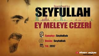 Seyfullah - Ey Meleye Cezeri 2017 Yeni Yorum Resimi