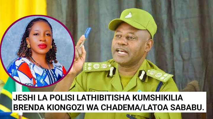 JESHI LA POLISI LATHIBITISHA KUMSHIKIRIA BRENDA RUPIA WA CHADEMA KWA MAHOJIANO ZAIDI.