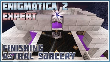 Finishing Astral Sorcery - Minecraft: Enigmatica 2 Expert #78
