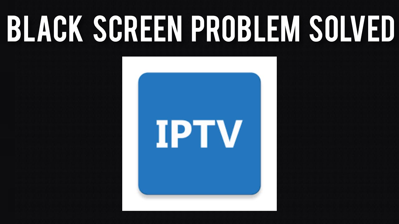 How To Solve IPTV App Black Screen Problem in Android|| Rsha26 Solutions