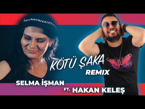 Selma İşman Ft. Hakan Keleş - Kötü Şaka (Remix)