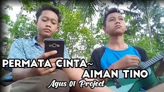 Permata Cinta - Aiman Tino || Cover Ukulele || Ft Agus 01 Project☆