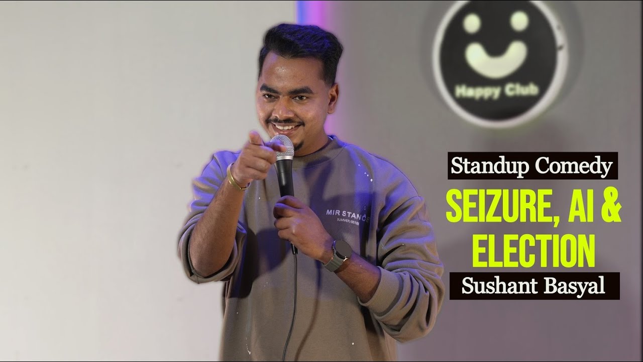Election | AI | Seizure | Stand up Comedy | Sushant Basyal |