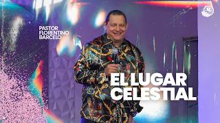 El Lugar Celestial | Pastor Florentino Barcelo | Cristo Viene Madrid