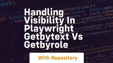 Handling visibility in playwright getbytext vs getbyrole